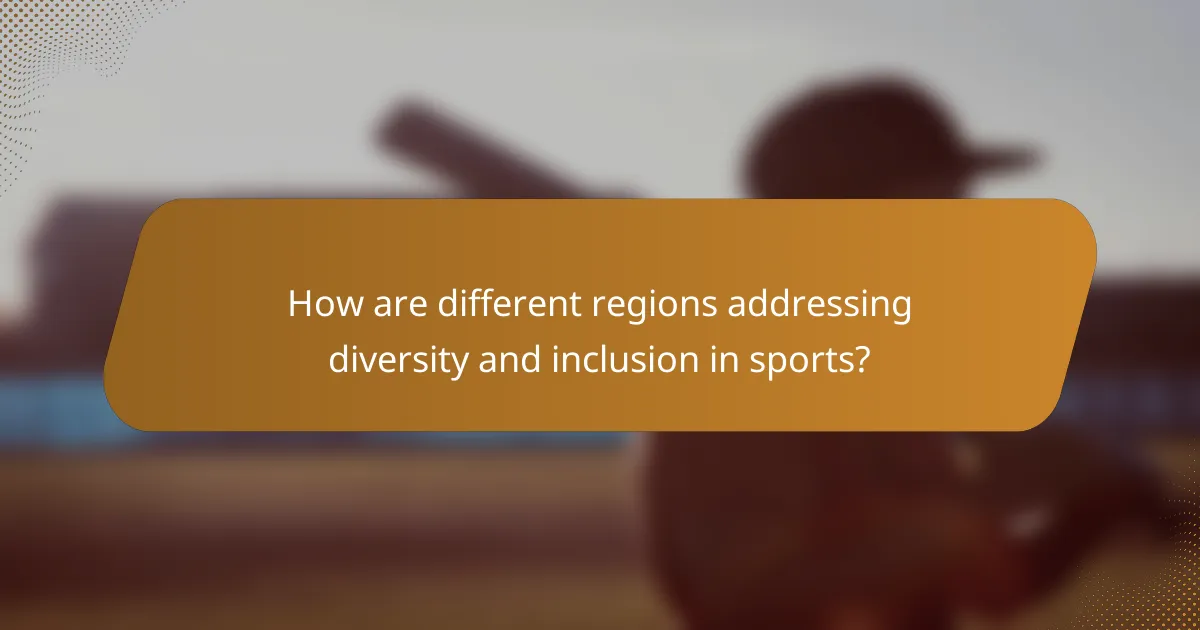 How are different regions addressing diversity and inclusion in sports?