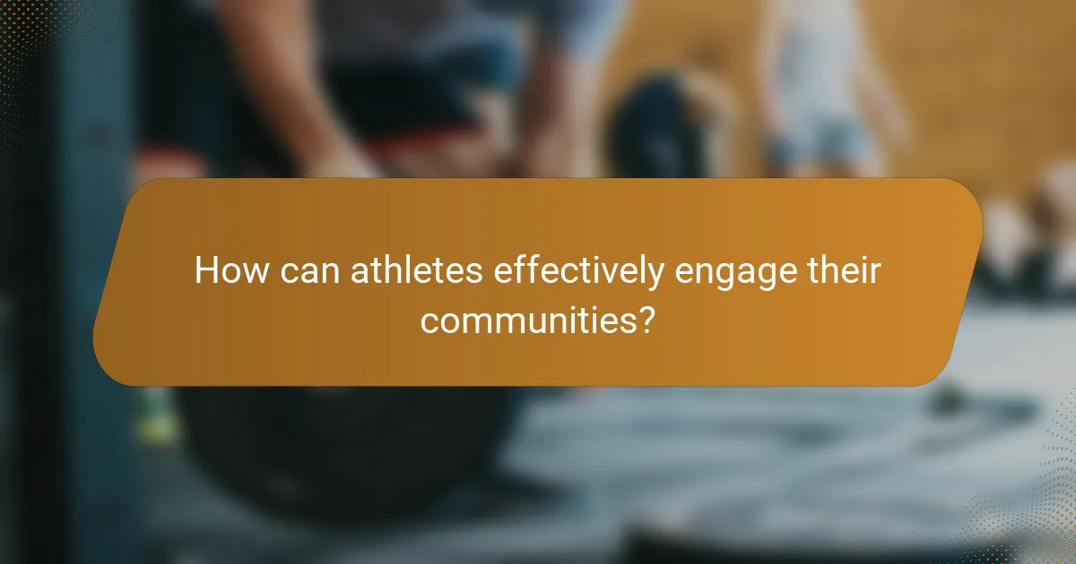 How can athletes effectively engage their communities?