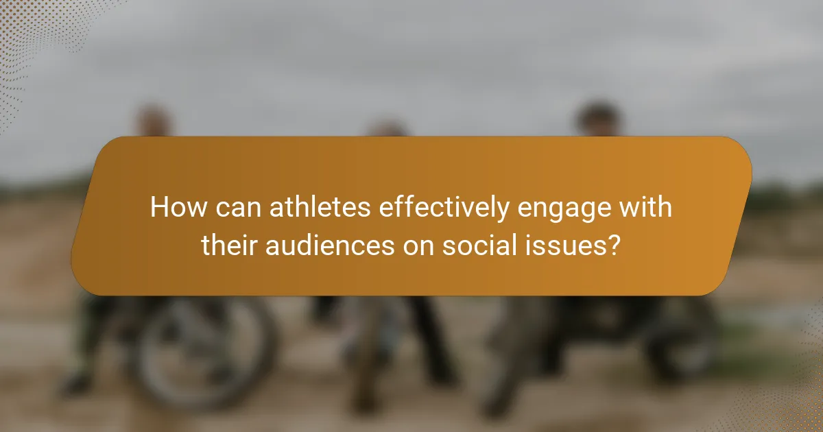 How can athletes effectively engage with their audiences on social issues?