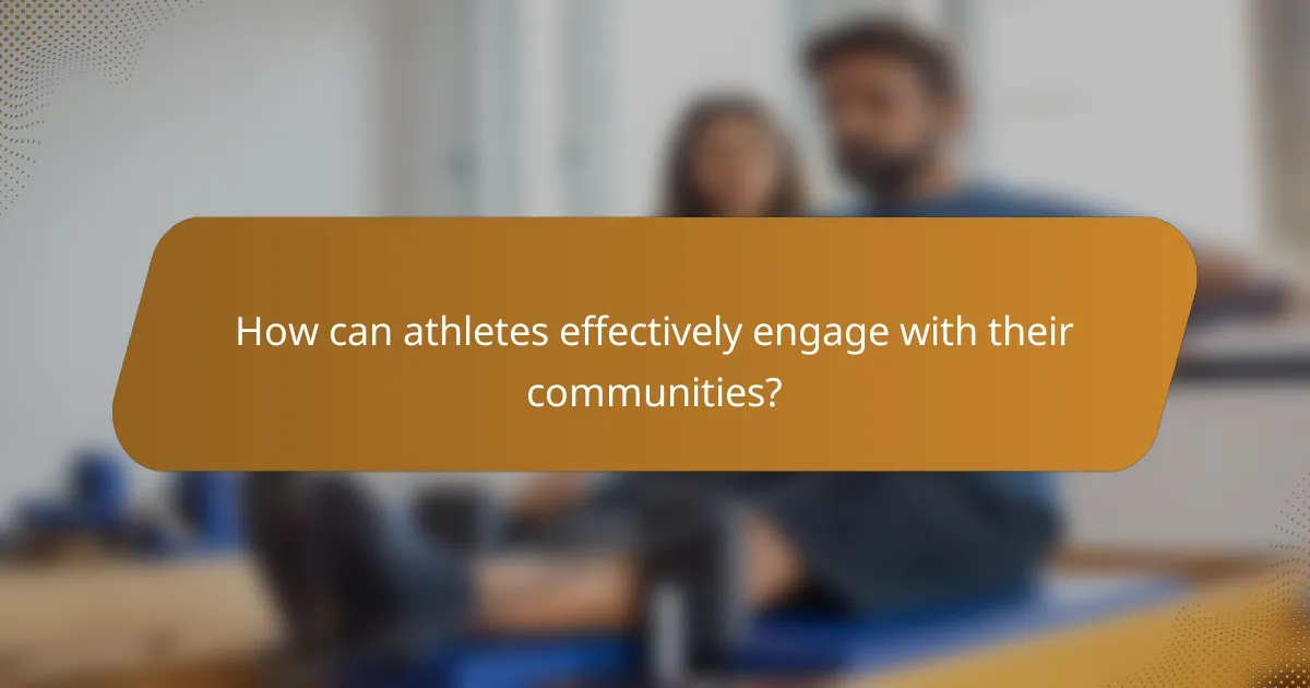How can athletes effectively engage with their communities?