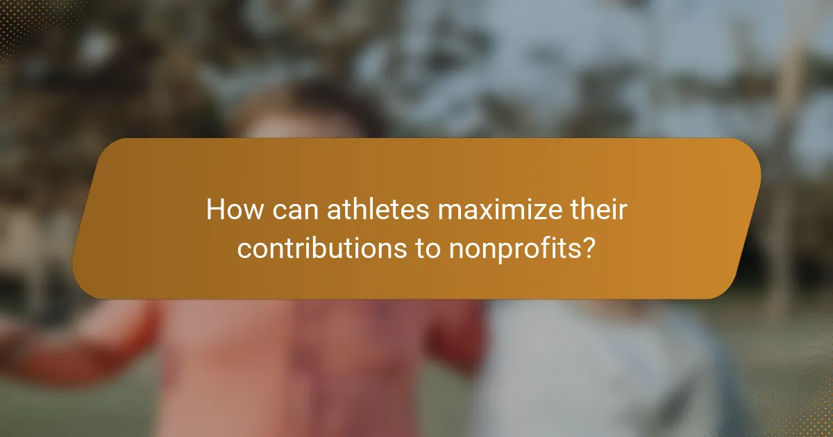 How can athletes maximize their contributions to nonprofits?