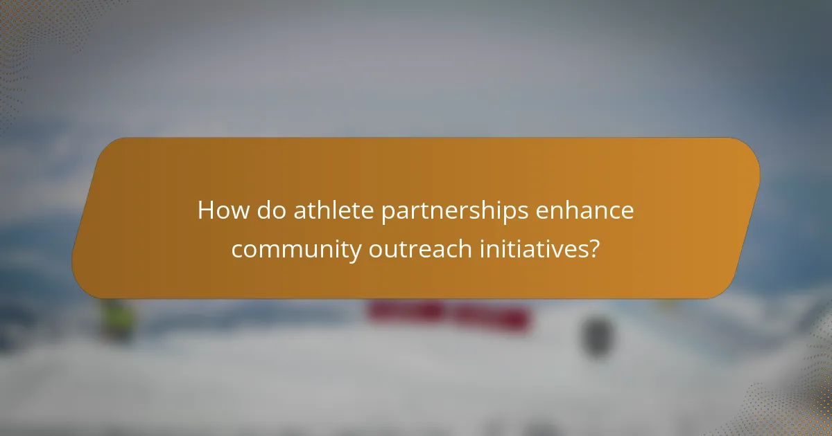 How do athlete partnerships enhance community outreach initiatives?