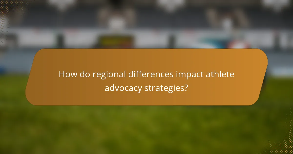 How do regional differences impact athlete advocacy strategies?