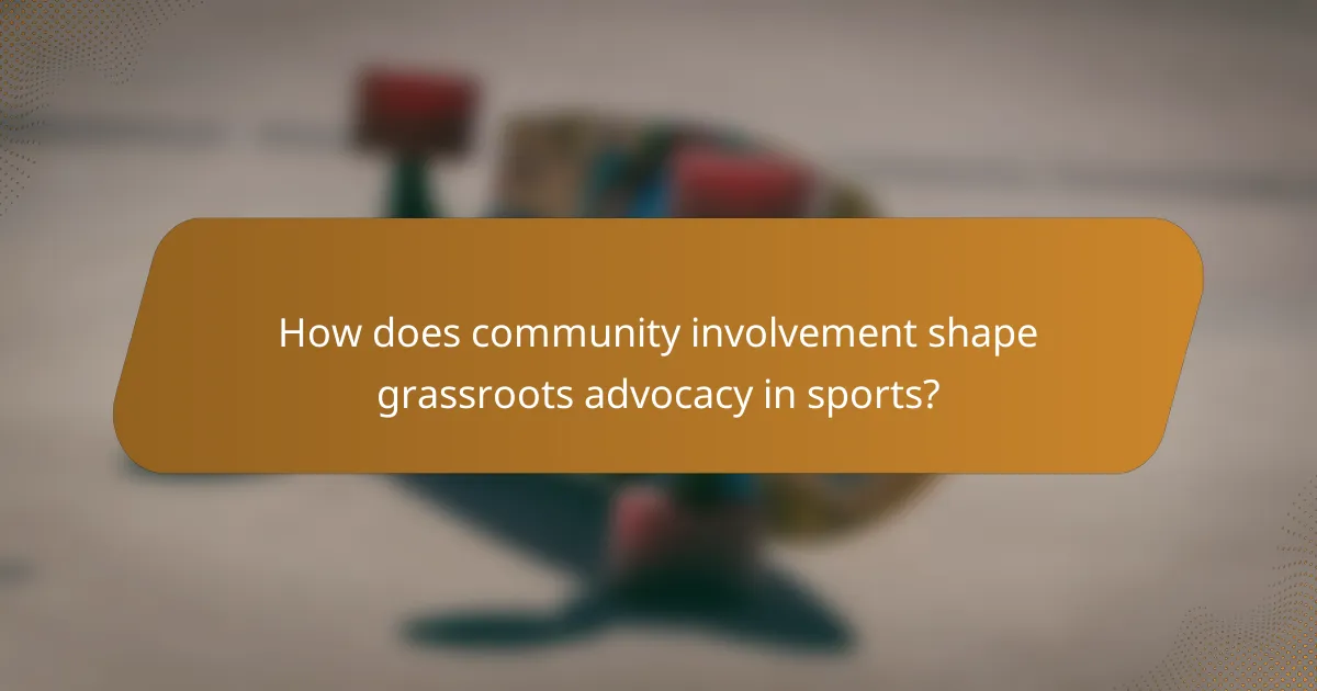 How does community involvement shape grassroots advocacy in sports?