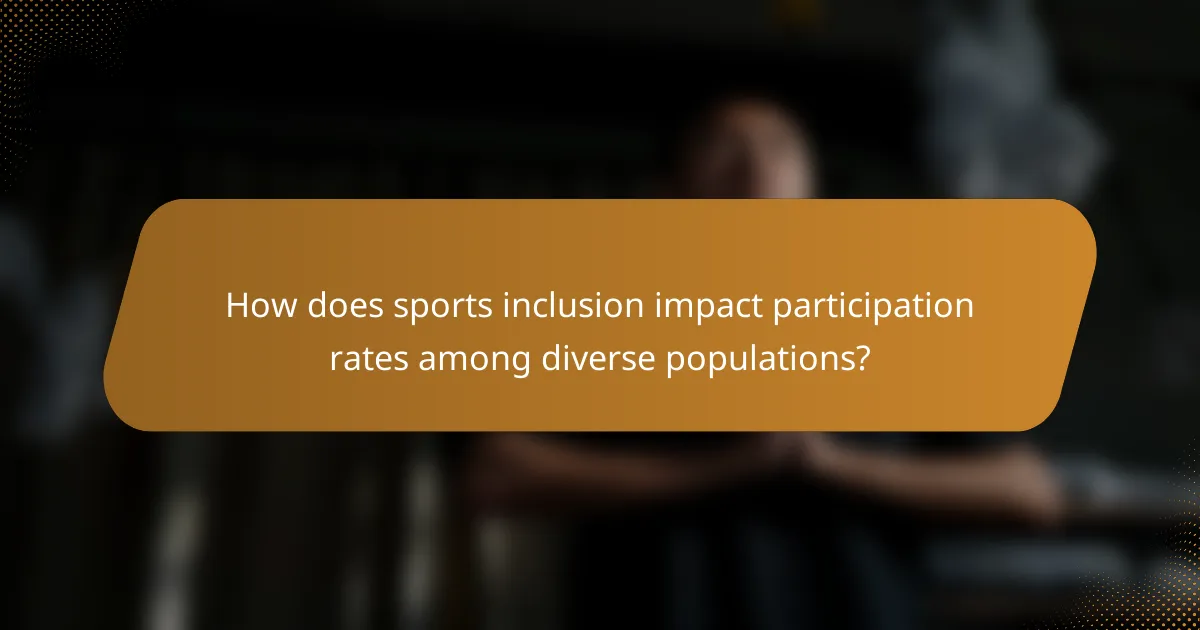 How does sports inclusion impact participation rates among diverse populations?