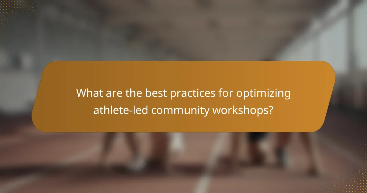 What are the best practices for optimizing athlete-led community workshops?
