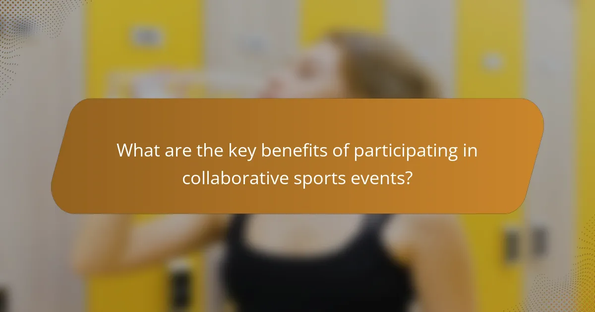 What are the key benefits of participating in collaborative sports events?