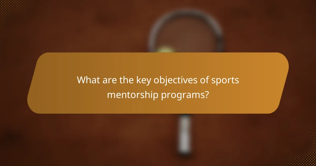 What are the key objectives of sports mentorship programs?