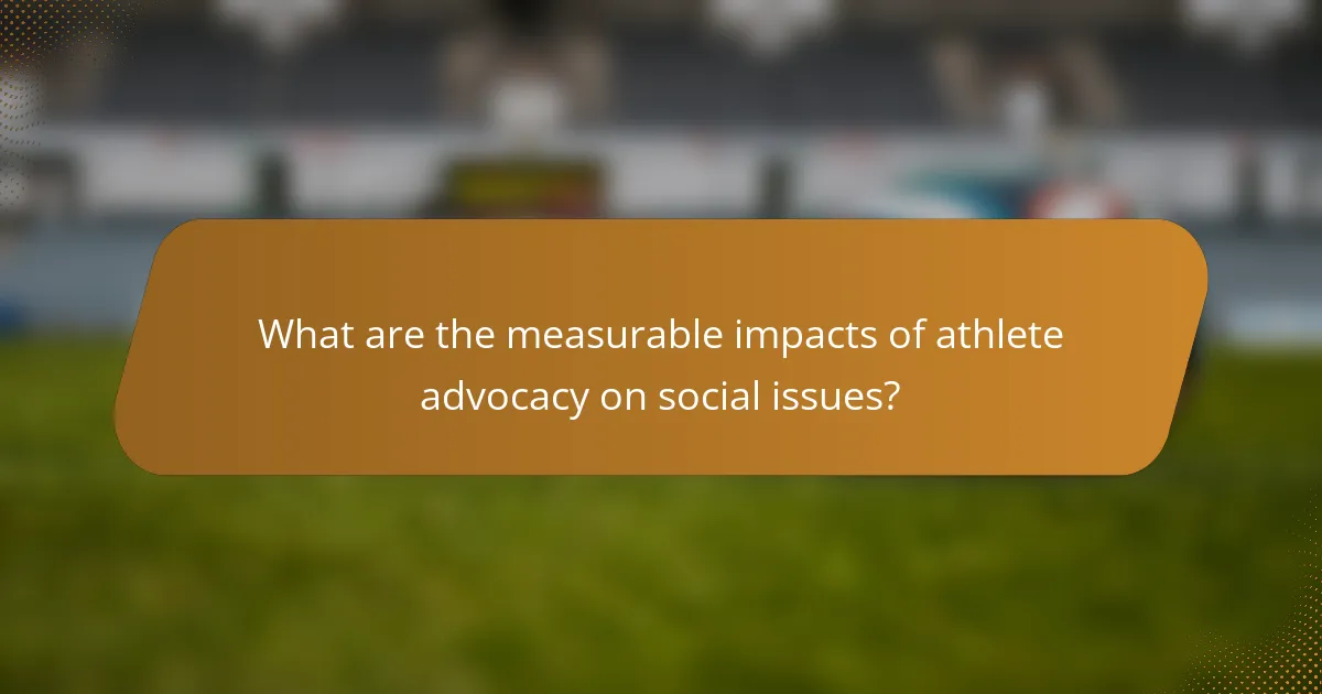 What are the measurable impacts of athlete advocacy on social issues?