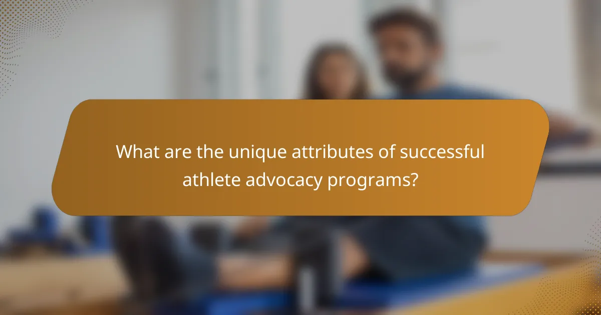 What are the unique attributes of successful athlete advocacy programs?