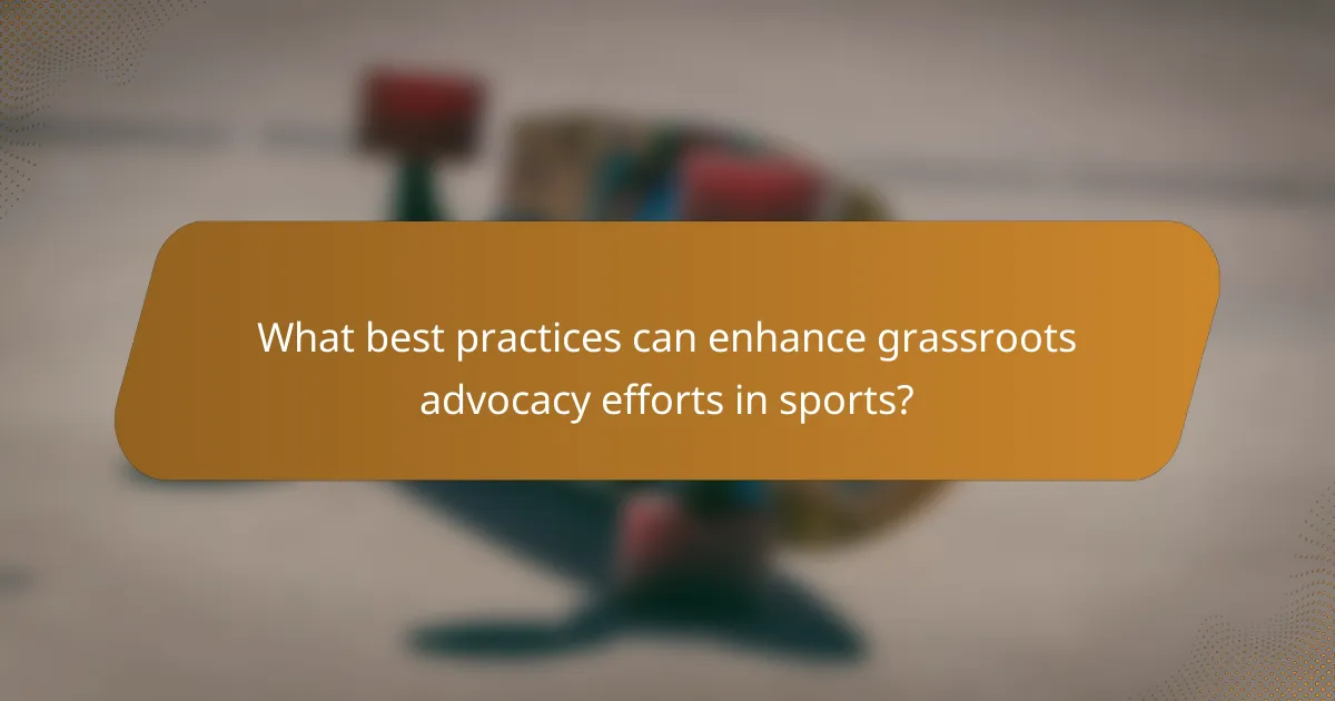 What best practices can enhance grassroots advocacy efforts in sports?