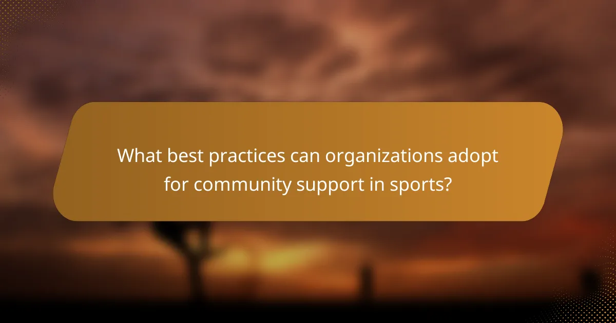 What best practices can organizations adopt for community support in sports?