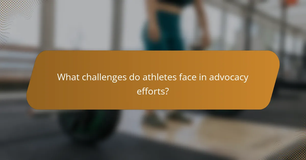 What challenges do athletes face in advocacy efforts?