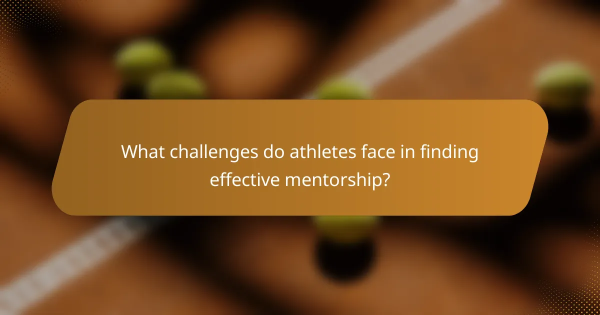What challenges do athletes face in finding effective mentorship?