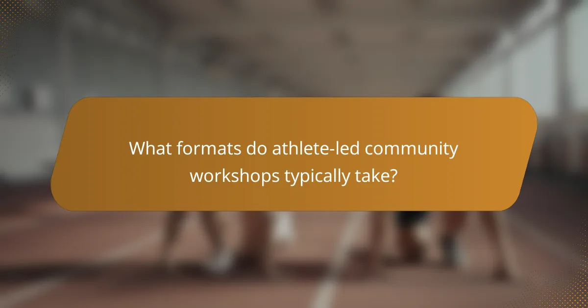What formats do athlete-led community workshops typically take?