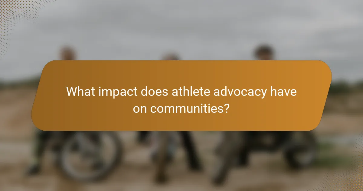 What impact does athlete advocacy have on communities?