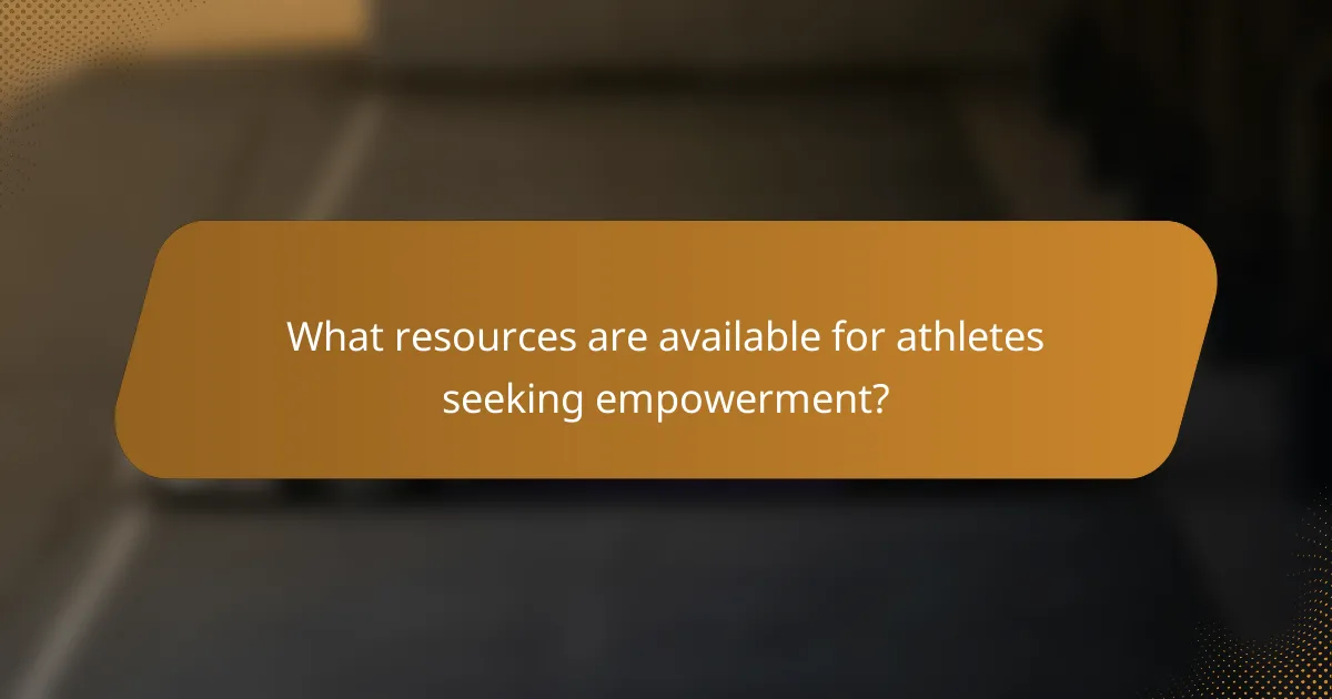 What resources are available for athletes seeking empowerment?