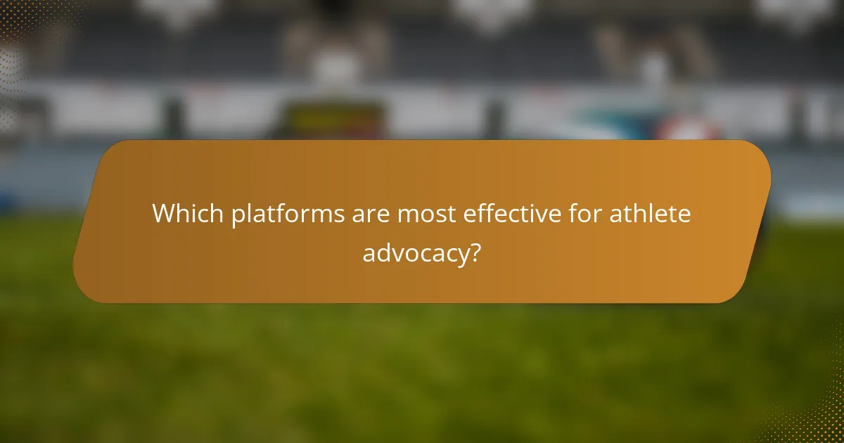 Which platforms are most effective for athlete advocacy?
