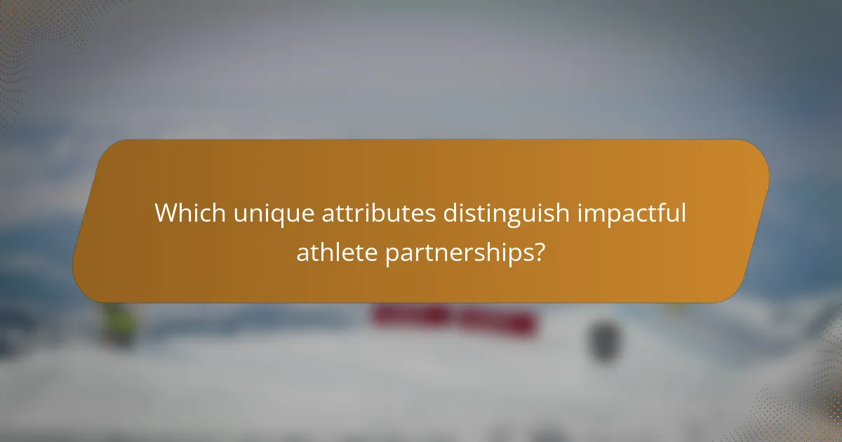 Which unique attributes distinguish impactful athlete partnerships?